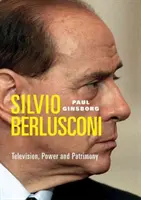 Silvio Berlusconi - televize, moc a dědictví - Silvio Berlusconi - Television, Power and Patrimony