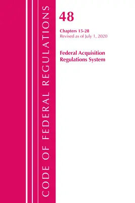 Sbírka federálních předpisů, hlava 48 Federální předpisy pro akvizice, kapitoly 15-28, revidováno k 1. říjnu 2020. - Code of Federal Regulations, Title 48 Federal Acquisition Regulations System Chapters 15-28, Revised as of October 1, 2020