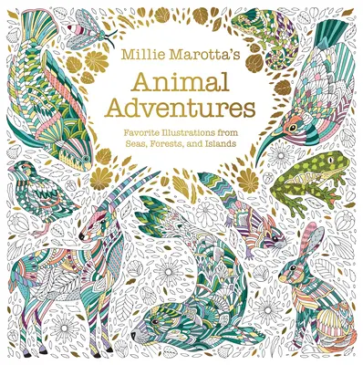 Zvířecí dobrodružství Millie Marotty: Oblíbené ilustrace z moří, lesů a ostrovů Marotta Marotta: Oblíbené ilustrace z moří, lesů a ostrovů - Millie Marotta's Animal Adventures: Favorite Illustrations from Seas, Forests, and Islands