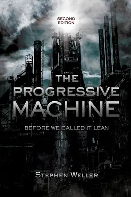 Progresivní stroj: Než jsme to nazvali štíhlým - The Progressive Machine: Before We Called It Lean