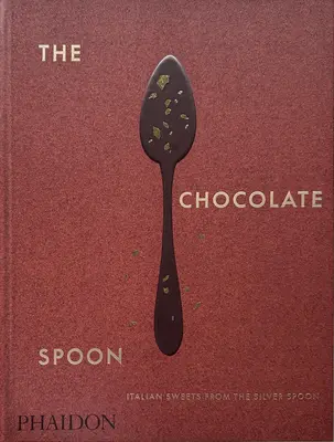 Čokoládová lžička: Italské sladkosti ze stříbrné lžičky - The Chocolate Spoon: Italian Sweets from the Silver Spoon