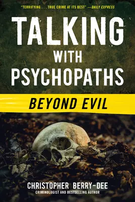 Rozhovory s psychopaty: Za hranicí zla - Talking with Psychopaths: Beyond Evil