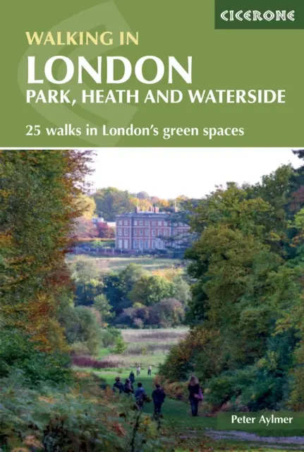 Pěšky po Londýně - Park, vřesoviště a vodní plochy - 25 procházek po londýnské zeleni - Walking in London - Park, heath and waterside - 25 walks in London's green spaces