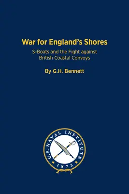 Válka o anglické pobřeží: Válka o pobřeží: S-Booty a boj proti britským pobřežním konvojům - The War for England's Shores: S-Boats and the Fight Against British Coastal Convoys