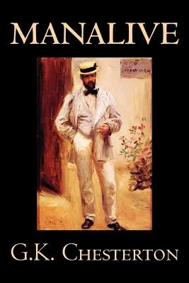 Člověk naživu by G. K. Chesterton, Beletrie, Literatura - Manalive by G. K. Chesterton, Fiction, Literary