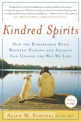 Spřízněné duše: Jak pozoruhodné pouto mezi lidmi a zvířaty může změnit náš způsob života - Kindred Spirits: How the Remarkable Bond Between Humans and Animals Can Change the Way We Live