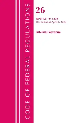 Sbírka federálních předpisů, hlava 26 Internal Revenue 1.61-1.139, revidováno k 1. dubnu 2020 (Úřad federálního registru (U S )) - Code of Federal Regulations, Title 26 Internal Revenue 1.61-1.139, Revised as of April 1, 2020 (Office of the Federal Register (U S ))