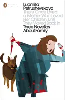 Žila jednou jedna matka, která milovala své děti, dokud se k ní nenastěhovaly zpátky - Tři novely o rodině - There Once Lived a Mother Who Loved Her Children, Until They Moved Back In - Three Novellas About Family