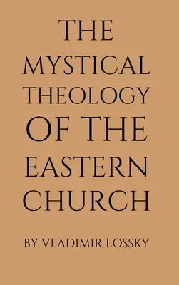 Mystická teologie východní církve - The Mystical Theology of the Eastern Church