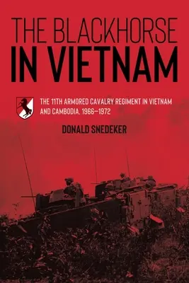 Černý kůň ve Vietnamu: Obrněný jezdecký pluk ve Vietnamu a Kambodži, 1966-1972 (The 11th Armored Cavalry Regiment in Vietnam and Cambodia, 1966-1972) - The Blackhorse in Vietnam: The 11th Armored Cavalry Regiment in Vietnam and Cambodia, 1966-1972
