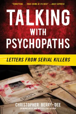 Rozhovory s psychopaty: Dopisy sériových vrahů - Talking with Psychopaths: Letters from Serial Killers