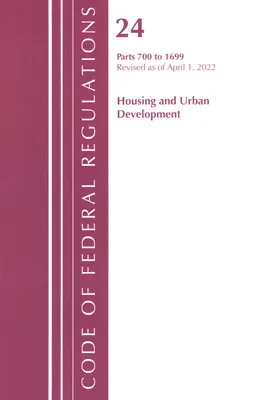 Sbírka federálních předpisů, Hlava 24 Bydlení a rozvoj měst 700 - 1699, 2022 (Úřad federálního registru (U S )) - Code of Federal Regulations, Title 24 Housing and Urban Development 700 - 1699, 2022 (Office of the Federal Register (U S ))