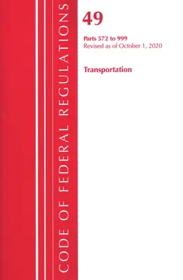 Sbírka federálních předpisů, hlava 49 Doprava 572-999, revidováno k 1. říjnu 2020 (Úřad federálního registru (U S )) - Code of Federal Regulations, Title 49 Transportation 572-999, Revised as of October 1, 2020 (Office of the Federal Register (U S ))