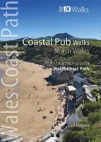 Pobřežní procházky po hospodách: Severní Wales - Procházky k úžasným pobřežním hospodám na pobřežní stezce Walesu - Coastal Pub Walks: North Wales - Walks to amazing coastal pubs on the Wales Coast Path