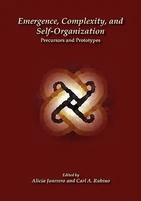 Emergence, komplexita a sebeorganizace: Předchůdci a prototypy - Emergence, Complexity, and Self-Organization: Precursors and Prototypes