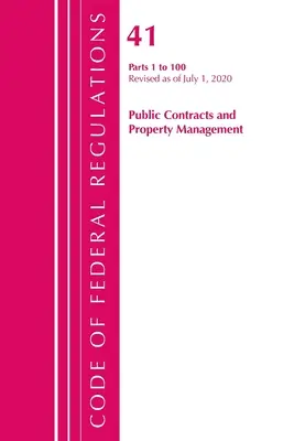 Code of Federal Regulations, Hlava 41 Public Contracts and Property Management 1-100, Revize k 1. červenci 2020. - Code of Federal Regulations, Title 41 Public Contracts and Property Management 1-100, Revised as of July 1, 2020