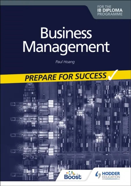 Business management for IB Diploma: Připravte se na úspěch - Business management for the IB Diploma: Prepare for Success