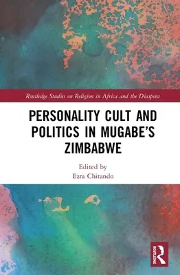 Kult osobnosti a politika v Mugabeho Zimbabwe - Personality Cult and Politics in Mugabe's Zimbabwe