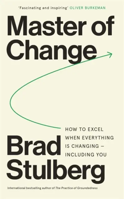 Mistr změny - Jak vyniknout, když se všechno mění - včetně vás - Master of Change - How to Excel When Everything Is Changing - Including You