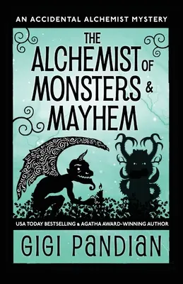Alchymista nestvůr a chaosu: Záhada náhodného alchymisty - The Alchemist of Monsters and Mayhem: An Accidental Alchemist Mystery