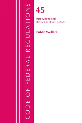 Sbírka federálních předpisů, hlava 45 Veřejné blaho 1200-konec, revidováno k 1. říjnu 2020 (Úřad federálního registru (U S )) - Code of Federal Regulations, Title 45 Public Welfare 1200-End, Revised as of October 1, 2020 (Office of the Federal Register (U S ))