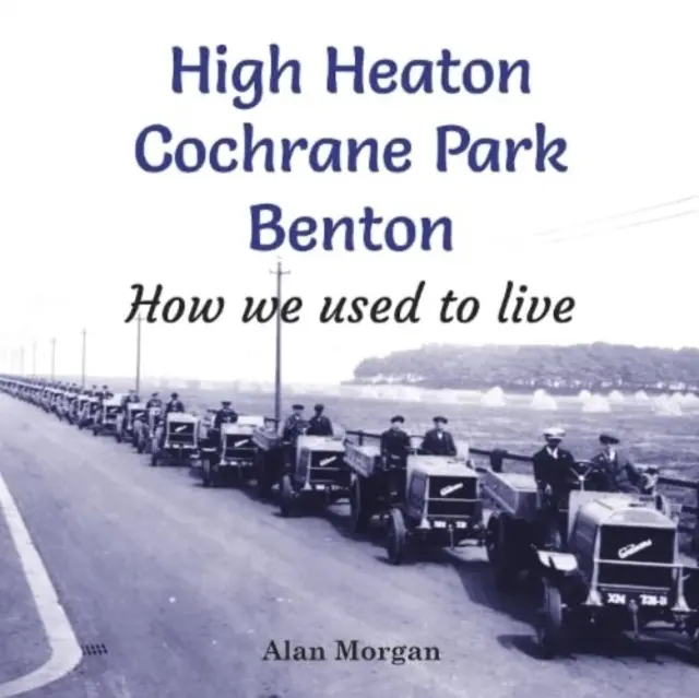 High Heaton, Cochrane Park, Benton - Jak jsme žili dříve - High Heaton, Cochrane Park, Benton - How we used to Live
