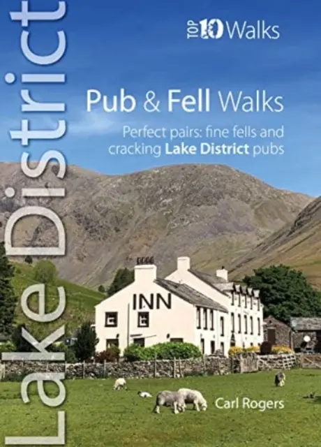 Top 10 procházek po hospodách a údolích Lake District - Dokonalé dvojice: krásná údolí a skvělé hospody v Lake District - Pub and Fell Walks Lake District Top 10 - Perfect pairs: fine fells and cracking Lake District pubs