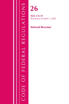Sbírka federálních předpisů, hlava 26 Internal Revenue 2-29, revidováno k 1. dubnu 2020 (Úřad federálního registru (U S )) - Code of Federal Regulations, Title 26 Internal Revenue 2-29, Revised as of April 1, 2020 (Office of the Federal Register (U S ))