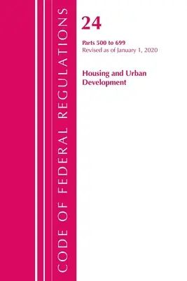 Sbírka federálních předpisů, hlava 24 Bydlení a rozvoj měst 500-699, revidováno k 1. dubnu 2020 (Úřad federálního registru (U S )) - Code of Federal Regulations, Title 24 Housing and Urban Development 500-699, Revised as of April 1, 2020 (Office of the Federal Register (U S ))