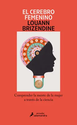 El Cerebro Femenino: The Female Brain: Comprender La Mente de la Mujer a Travs de la Ciencia/ Ženský mozek - El Cerebro Femenino: Comprender La Mente de la Mujer a Travs de la Ciencia/ The Female Brain