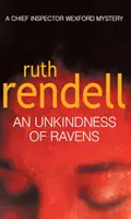 Neviditelnost havranů - strhující wexfordská detektivka od oceňované královny zločinu Ruth Rendellové - Unkindness Of Ravens - an absorbing Wexford mystery from the award-winning Queen of Crime, Ruth Rendell