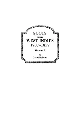 Skotové v Západní Indii, 1707-1857. I. díl - Scots in the West Indies, 1707-1857. Volume I