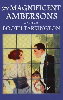 Velkolepí Ambersonovi: Původní vydání z roku 1918 - The Magnificent Ambersons: The Original 1918 Edition
