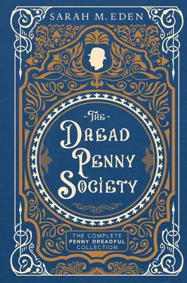 The Dread Penny Society: Kompletní sbírka Penny Dreadful - The Dread Penny Society: The Complete Penny Dreadful Collection