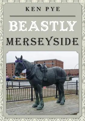 Zvířecí Merseyside - Beastly Merseyside