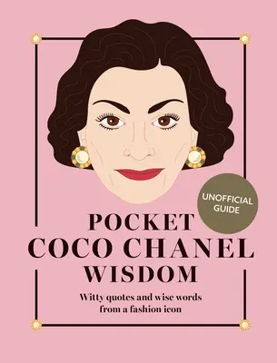 Kapesní moudra Coco Chanel (reedice): Vtipné citáty a moudrá slova módní ikony. - Pocket Coco Chanel Wisdom (Reissue): Witty Quotes and Wise Words from a Fashion Icon
