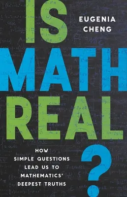 Je matematika skutečná?: Jak nás jednoduché otázky vedou k nejhlubším pravdám matematiky - Is Math Real?: How Simple Questions Lead Us to Mathematics' Deepest Truths