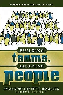 Budování týmů, budování lidí: Rozšíření pátého zdroje - Building Teams, Building People: Expanding the Fifth Resource