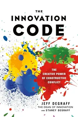 Inovační kód - Tvůrčí síla konstruktivního konfliktu - Innovation Code - The Creative Power of Constructive Conflict