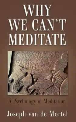 Proč neumíme meditovat: Psychologie meditace: Jak nemůžeme meditovat? - Why We Can't Meditate: A Psychology of Meditation
