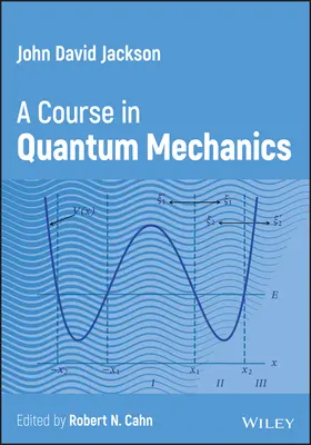 John David Jackson - Kurz kvantové mechaniky (Jackson John David (University of California Berkeley)) - John David Jackson - A Course in Quantum Mechanics (Jackson John David (University of California Berkeley))
