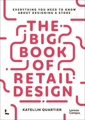 Velká kniha maloobchodního designu: Všechno, co potřebujete vědět o navrhování prodejen - The Big Book of Retail Design: Everything You Need to Know about Designing a Store