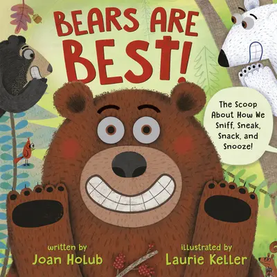 Medvědi jsou nejlepší! Medvídci: Jak čicháme, čmucháme, svačíme a dřímáme! - Bears Are Best!: The Scoop about How We Sniff, Sneak, Snack, and Snooze!