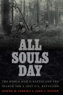 Den všech duší: Ducha svatého: Bitva za druhé světové války a pátrání po ztraceném americkém praporu - All Souls Day: The World War II Battle and the Search for a Lost U.S. Battalion