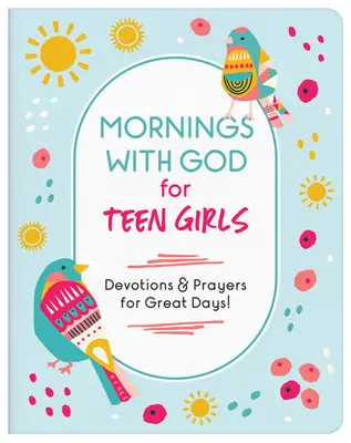 Rána s Bohem pro dospívající dívky: Pobožnosti a modlitby pro skvělé dny! - Mornings with God for Teen Girls: Devotions and Prayers for Great Days!