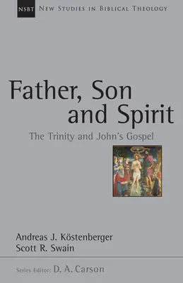 Otec, Syn a Duch: Trojice a Janovo evangelium - Father, Son and Spirit: The Trinity and John's Gospel
