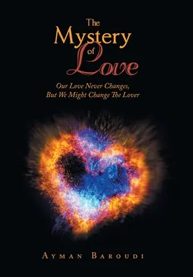 Tajemství lásky: Naše láska se nikdy nemění, ale můžeme změnit milence - The Mystery of Love: Our Love Never Changes, but We Might Change the Lover