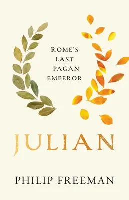Julián: Julián: poslední pohanský císař Říma - Julian: Rome's Last Pagan Emperor