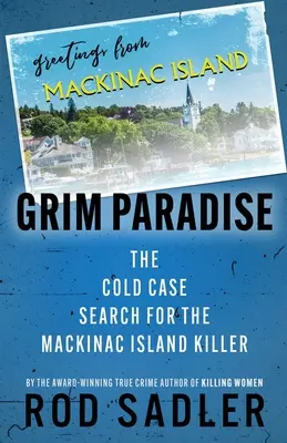Ponurý ráj: Pátrání po vrahovi z ostrova Mackinac: Chladný případ (The Cold Case Search for the Mackinac Island Killer) - Grim Paradise: The Cold Case Search for the Mackinac Island Killer
