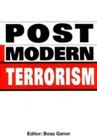 Postmoderní terorismus - trendy, scénáře a budoucí hrozby - Post-modern Terrorism - Trends, Scenarios and Future Threats